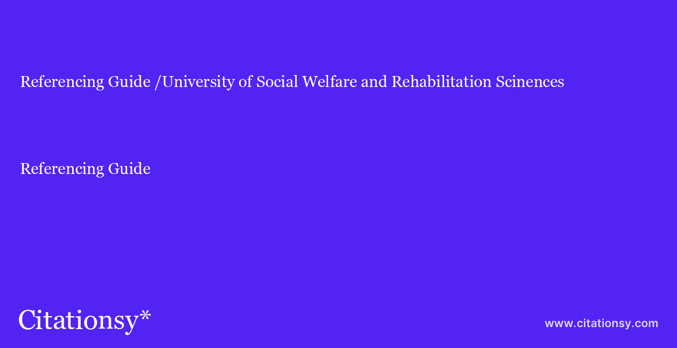 Referencing Guide: /University of Social Welfare and Rehabilitation Scinences
